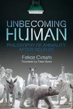 Unbecoming Human: Philosophy of Animality After Deleuze