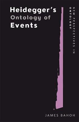 Heidegger's Ontology of Events - James Bahoh - cover