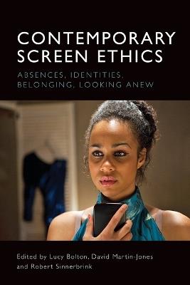 Contemporary Screen Ethics: Absences, Identities, Belonging, Looking Anew - cover