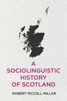 A Sociolinguistic History of Scotland - Robert McColl Millar - cover