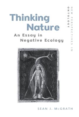 Thinking Nature: An Essay in Negative Ecology - Sean J. McGrath - cover