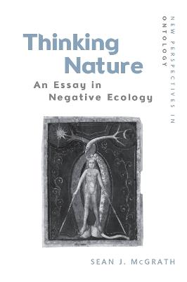 Thinking Nature: An Essay in Negative Ecology - Sean J. McGrath - cover
