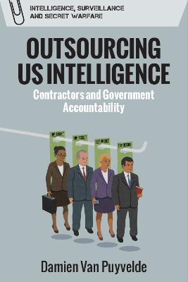 Outsourcing Us Intelligence: Contractors and Government Accountability - Damien Van Puyvelde - cover
