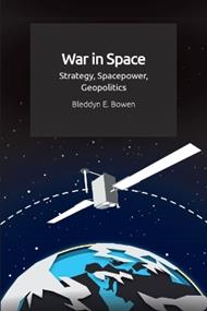 War in Space: Strategy, Spacepower, Geopolitics