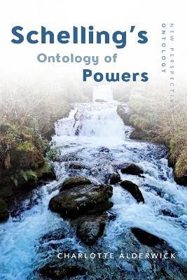 Schelling'S Ontology of Powers - Charlotte Alderwick - cover