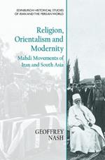 Religion, Orientalism and Modernity: Mahdi Movements of Iran and South Asia