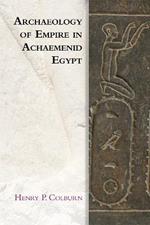 Archaeology of Empire in Achaemenid Egypt