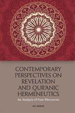 Contemporary Perspectives on Revelation and Qur'?Nic Hermeneutics: An Analysis of Four Discourses
