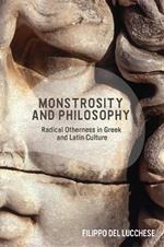 Monstrosity and Philosophy: Radical Otherness in Greek and Latin Culture