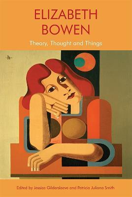 Elizabeth Bowen: Theory, Thought and Things - cover