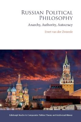 Russian Political Philosophy: Anarchy, Authority, Autocracy - Evert Van Der Zweerde - cover