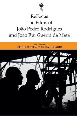 Refocus: the Films of Joao Pedro Rodrigues and Joao Rui Guerra Da Mata - cover