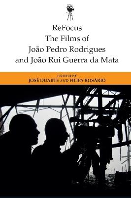 Refocus: The Films of Joao Pedro Rodrigues and Joao Rui Guerra Da Mata - cover