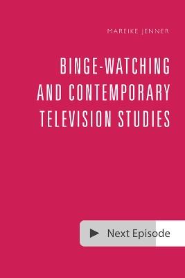 Binge-Watching and Contemporary Television Studies - cover