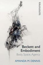 Beckett and Embodiment: Body, Space and Agency