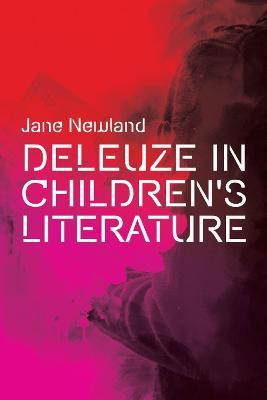 Deleuze in Children's Literature - Jane Newland - cover