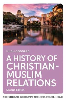 A History of Christian-Muslim Relations: Second Edition - Hugh Goddard - cover