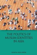 The Politics of Muslim Identities in Asia