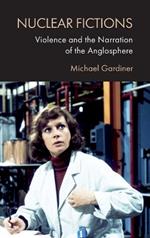 Nuclear Fictions: Violence and the Narration of the Anglosphere