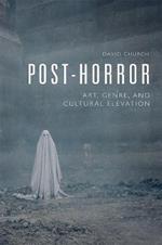 Post-Horror: Art, Genre and Cultural Elevation