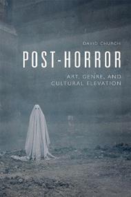Post-Horror: Art, Genre and Cultural Elevation