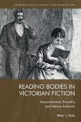 Reading Bodies in Victorian Fiction: Associationism, Empathy and Literary Authority - Peter Katz - cover