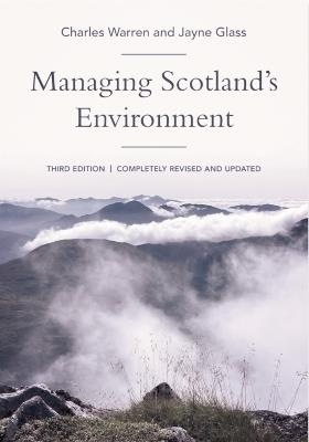 Managing Scotland's Environment - Charles Warren,Jayne Glass - cover