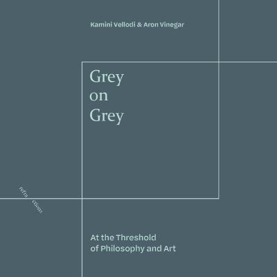 Grey on Grey: At the Threshold of Philosophy and Art - cover