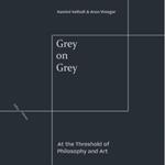 Grey on Grey: At the Threshold of Philosophy and Art