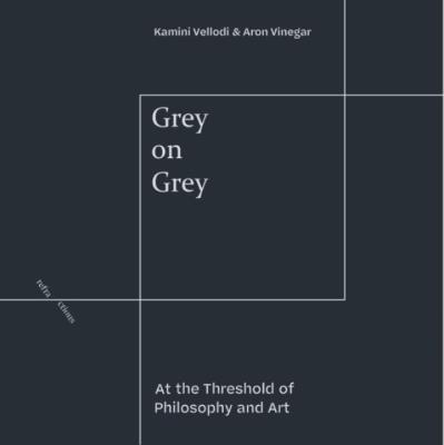 Grey on Grey: At the Threshold of Philosophy and Art - cover
