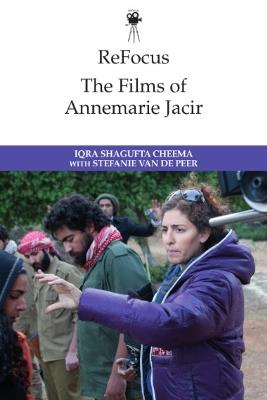 Refocus: the Films of Annemarie Jacir - Iqra Shagufta Cheema,Stefanie Van de Peer - cover