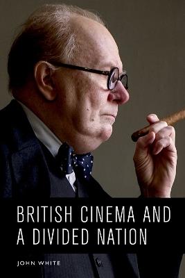British Cinema and a Divided Nation - John White - cover