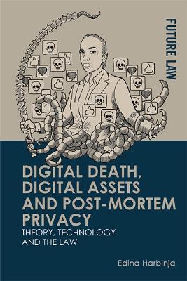 Digital Death, Digital Assets and Post-Mortem Privacy - Edina Harbinja - cover