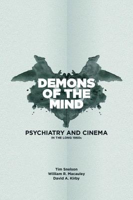 Demons of the Mind: Psychiatry and Cinema in the Long 1960s - Tim Snelson,William MacAuley,David Allen Kirby - cover