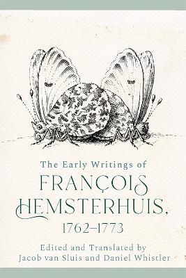 The Early Writings of Francois Hemsterhuis, 1762-1773 - Francois Hemsterhuis - cover