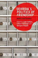 Derrida'S Politics of Friendship: Amity and Enmity