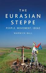 The Eurasian Steppe: People, Movement, Ideas