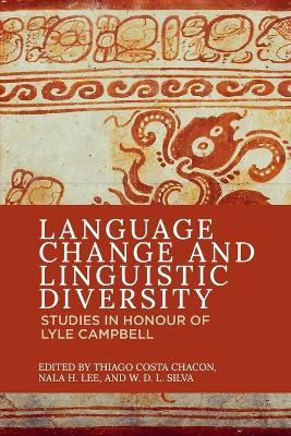 Language Change and Linguistic Diversity: Studies in Honour of Lyle Campbell - cover