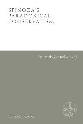 Spinoza's Paradoxical Conservatism - Francois Zourabichvili - cover