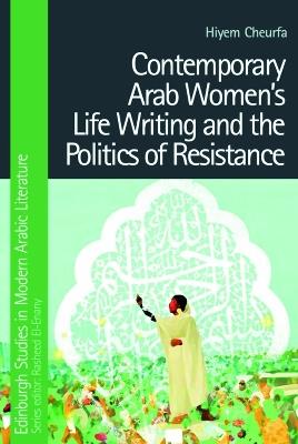 Contemporary Arab Women's Life Writing and the Politics of Resistance - Hiyem Cheurfa - cover