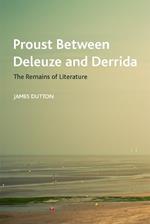 Proust Between Deleuze and Derrida: The Remains of Literature