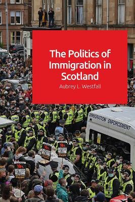 The Politics of Immigration in Scotland - Aubrey Westfall - cover