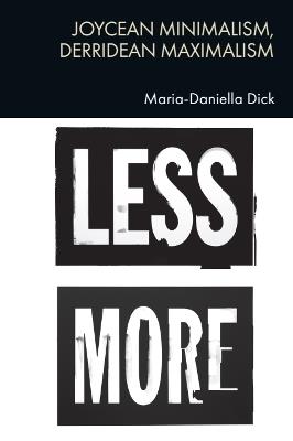 Joycean Minimalism, Derridean Maximalism - Maria-Daniella Dick - cover
