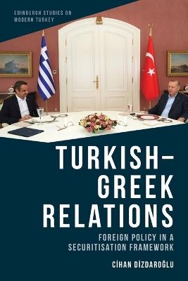 Turkish-Greek Relations: Foreign Policy in a Securitisation Framework - Cihan Dizdarolu - cover