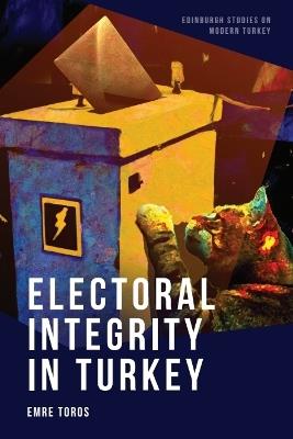 Electoral Integrity in Turkey - Emre Toros - cover