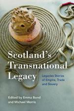 Scotland'S Transnational Heritage: Legacies of Empire and Slavery