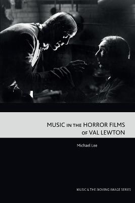 Music in the Horror Films of Val Lewton - Michael Lee - cover