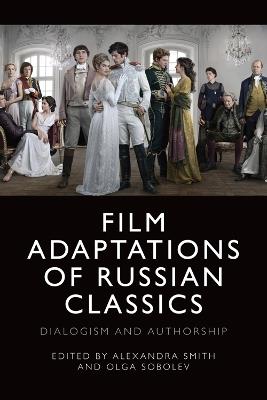Film Adaptations of Russian Classics: Dialogism and Authorship - cover