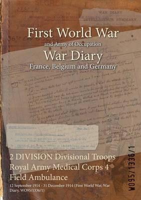 2 DIVISION Divisional Troops Royal Army Medical Corps 4 Field Ambulance: 12 September 1914 - 31 December 1914 (First World War, War Diary, WO95/1336/1) - cover