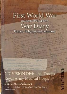 2 DIVISION Divisional Troops Royal Army Medical Corps 4 Field Ambulance: 1 June 1915 - 31 July 1915 (First World War, War Diary, WO95/1336/6) - cover